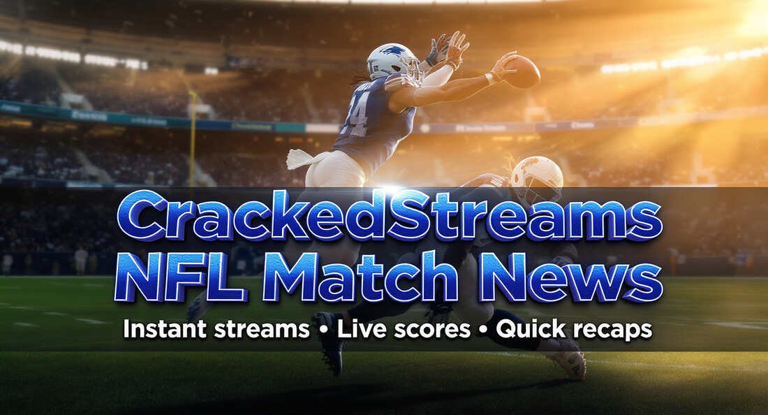 CrackedStreams NFL Match News